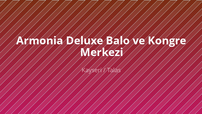 Armonia Deluxe Balo ve Kongre Merkezi — Düğün Salonu KAYSERI