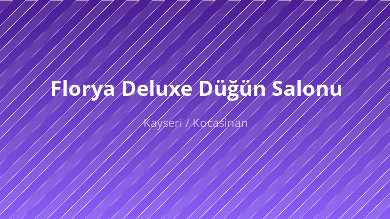 Florya Deluxe Düğün Salonu — Düğün Salonu KAYSERI