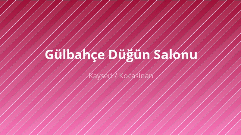 Gülbahçe Düğün Salonu — Düğün Salonu KAYSERI