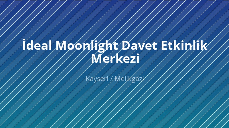 İdeal Moonlight Davet Etkinlik Merkezi — Düğün Salonu KAYSERI