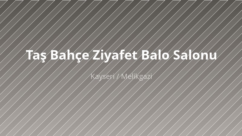Taş Bahçe Ziyafet Balo Salonu — Düğün Salonu KAYSERI